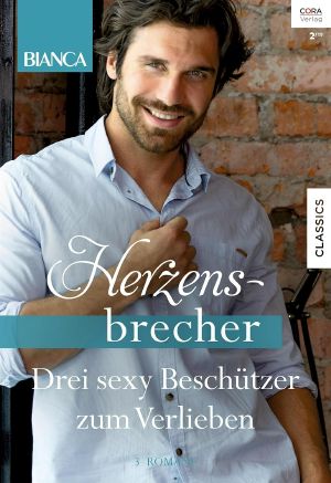 [Bianca - Herzensbrecher 05] • Drei sexy Beschützer zum Verlieben · Die Gefährliche Kreuzfahrt / Flucht Ins Glück / Dieser Kuss Ist Ein Versprechen